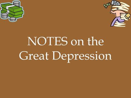 NOTES on the Great Depression