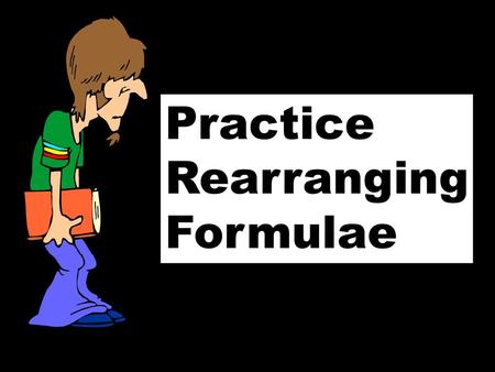 Practice Rearranging Formulae © T Madas.