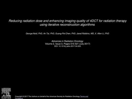 Reducing radiation dose and enhancing imaging quality of 4DCT for radiation therapy using iterative reconstruction algorithms  George Noid, PhD, An Tai,