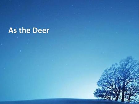 As the Deer.