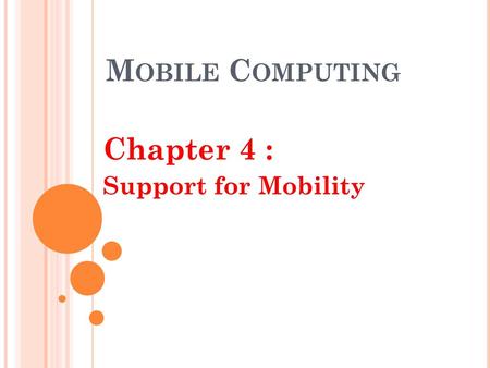 Mobile Computing Chapter 4 : Support for Mobility.