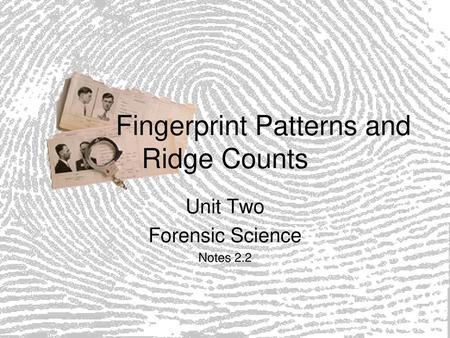 Fingerprint Patterns and Ridge Counts