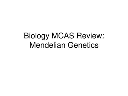 Biology MCAS Review: Mendelian Genetics