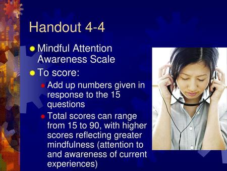 Handout 4-4 Mindful Attention Awareness Scale To score: