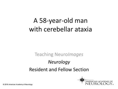 A 58-year-old man with cerebellar ataxia