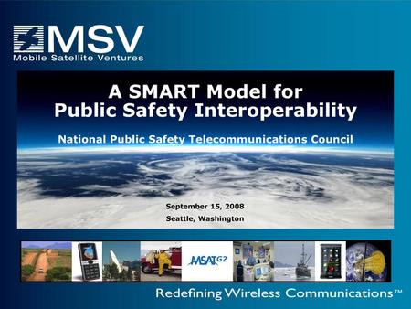 A SMART Model for Public Safety Interoperability National Public Safety Telecommunications Council September 15, 2008 Seattle, Washington.