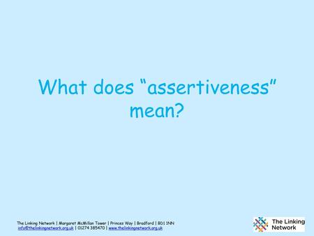 What does “assertiveness” mean?