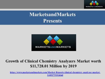 MarketsandMarkets Presents Growth of Clinical Chemistry Analyzers Market worth $11, Million by 2019 https://www.marketsandmarkets.com/Market-Reports/clinical-chemistry-analyzer-market-