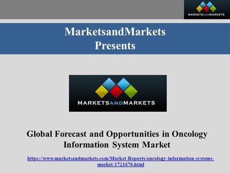MarketsandMarkets Presents Global Forecast and Opportunities in Oncology Information System Market https://www.marketsandmarkets.com/Market-Reports/oncology-information-systems-