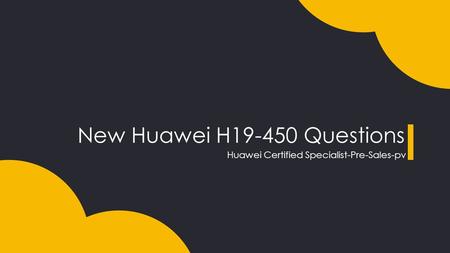 Huawei HCS-Pre-Sales-PV H19-450 Questions Killtest