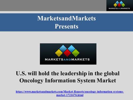 MarketsandMarkets Presents U.S. will hold the leadership in the global Oncology Information System Market https://www.marketsandmarkets.com/Market-Reports/oncology-information-systems-