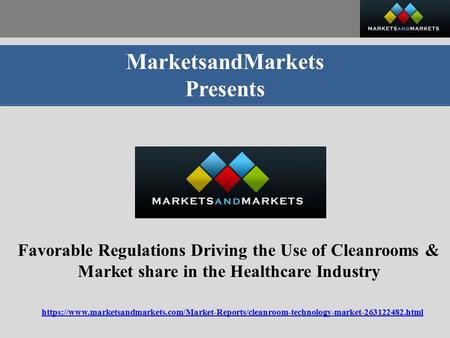 MarketsandMarkets Presents Favorable Regulations Driving the Use of Cleanrooms & Market share in the Healthcare Industry https://www.marketsandmarkets.com/Market-Reports/cleanroom-technology-market html.