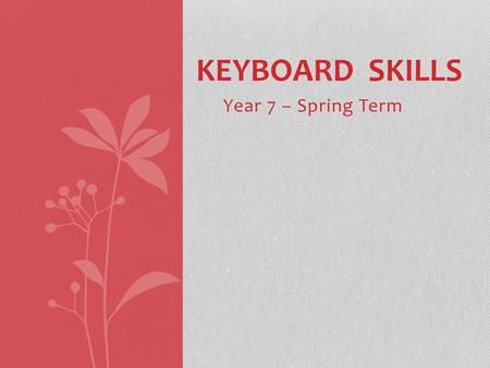 Keyboard Skills Year 7 – Spring Term.