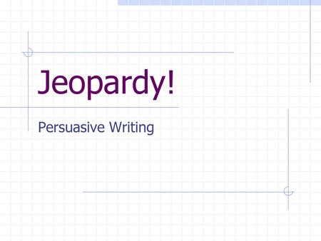 Jeopardy! Persuasive Writing.