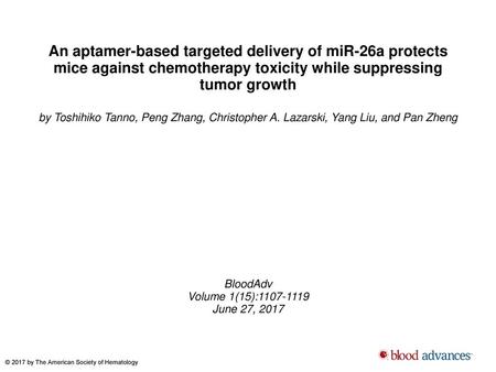 An aptamer-based targeted delivery of miR-26a protects mice against chemotherapy toxicity while suppressing tumor growth by Toshihiko Tanno, Peng Zhang,