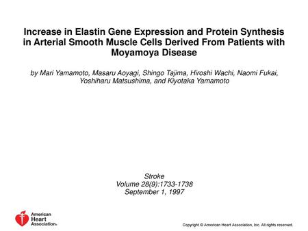 Increase in Elastin Gene Expression and Protein Synthesis in Arterial Smooth Muscle Cells Derived From Patients with Moyamoya Disease by Mari Yamamoto,