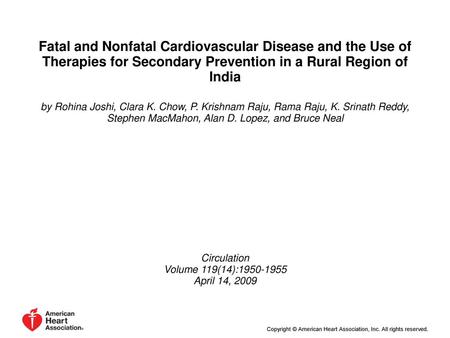 Fatal and Nonfatal Cardiovascular Disease and the Use of Therapies for Secondary Prevention in a Rural Region of India by Rohina Joshi, Clara K. Chow,
