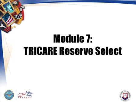 Module 7: TRICARE Reserve Select