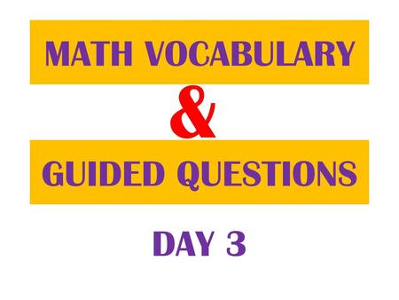 MATH VOCABULARY & GUIDED QUESTIONS DAY 3.