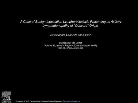 A Case of Benign Inoculation Lymphoreticulosis Presenting as Axillary Lymphadenopathy of “Obscure” Origin  MARDOQUEO I. SALOMON, M.D., F.C.C.P.  Diseases.