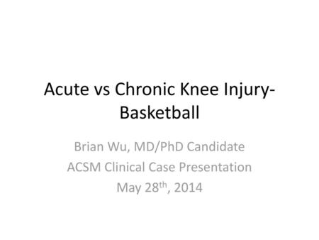 Acute vs Chronic Knee Injury- Basketball