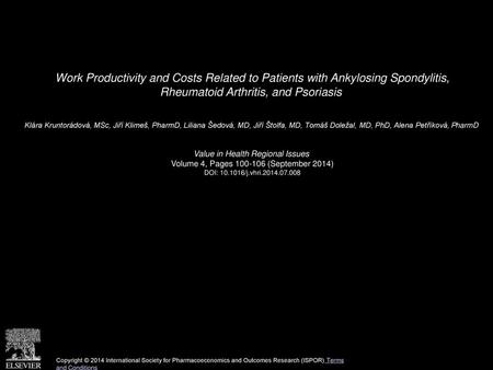 Work Productivity and Costs Related to Patients with Ankylosing Spondylitis, Rheumatoid Arthritis, and Psoriasis  Klára Kruntorádová, MSc, Jiří Klimeš,