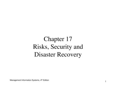 Chapter 17 Risks, Security and Disaster Recovery