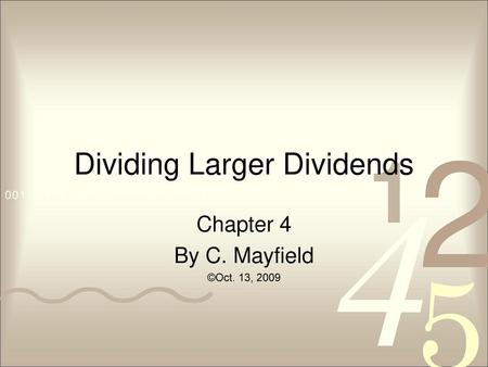 Dividing Larger Dividends