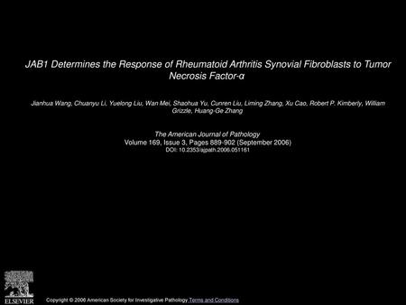 JAB1 Determines the Response of Rheumatoid Arthritis Synovial Fibroblasts to Tumor Necrosis Factor-α  Jianhua Wang, Chuanyu Li, Yuelong Liu, Wan Mei,