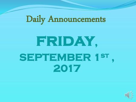 Daily Announcements friday, SEPTEMBER 1st , 2017