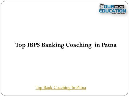 Top IBPS Banking Coaching in Patna