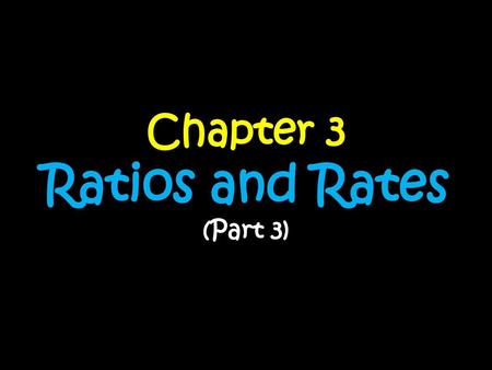 Chapter 3 Ratios and Rates (Part 3)