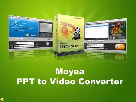 Moyea PPT to Video Converter.