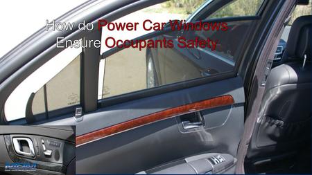 How do Power Car Windows Ensure Occupants Safety
