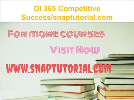 OI 365 Competitive Success/snaptutorial.com