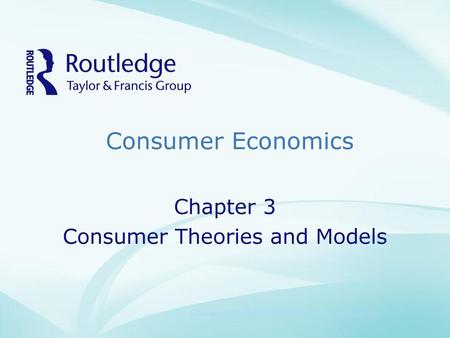 Consumer Economics Chapter 3 Consumer Theories and Models