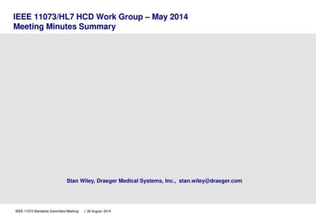 IEEE 11073/HL7 HCD Work Group – May 2014 Meeting Minutes Summary