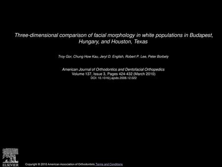 Three-dimensional comparison of facial morphology in white populations in Budapest, Hungary, and Houston, Texas  Troy Gor, Chung How Kau, Jeryl D. English,