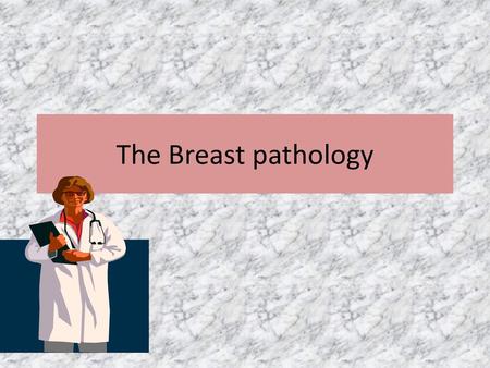 The Breast pathology.