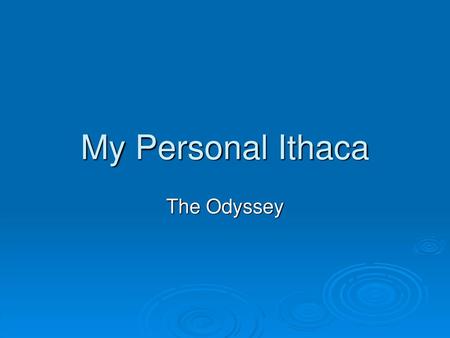 My Personal Ithaca The Odyssey.