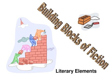 Building Blocks of Fiction