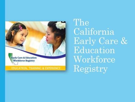 The California Early Care & Education Workforce Registry