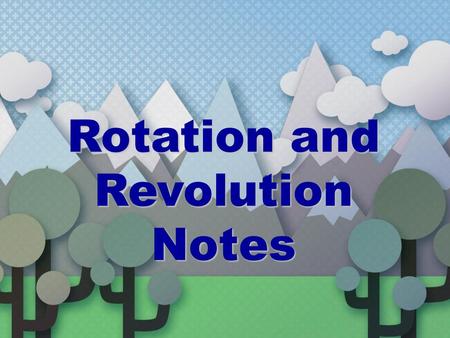 Rotation and Revolution Notes