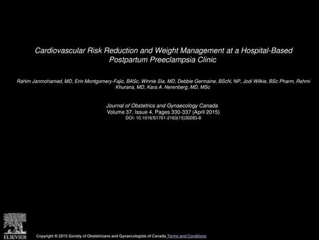 Cardiovascular Risk Reduction and Weight Management at a Hospital-Based Postpartum Preeclampsia Clinic  Rahim Janmohamed, MD, Erin Montgomery-Fajic, BASc,