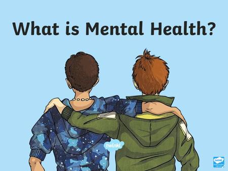 What is Mental Health ‘A person’s condition with regard to their psychological and emotional well-being.’ Mental health problems can affect how a person.
