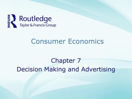 Consumer Economics Chapter 7 Decision Making and Advertising