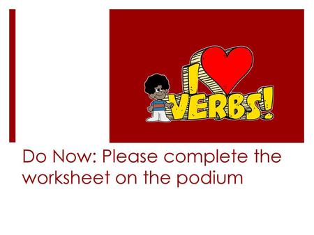 Do Now: Please complete the worksheet on the podium
