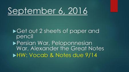 September 6, 2016 Get out 2 sheets of paper and pencil