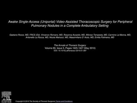 Awake Single-Access (Uniportal) Video-Assisted Thoracoscopic Surgery for Peripheral Pulmonary Nodules in a Complete Ambulatory Setting  Gaetano Rocco,