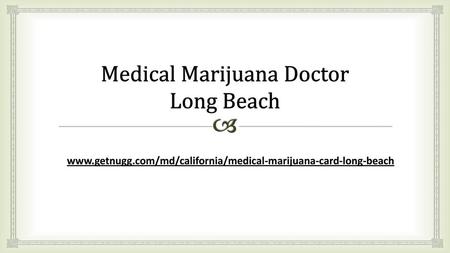 Medical Marijuana Doctor Long Beach